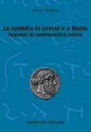 La moneta in Grecia e a Roma. Appunti di numismatica antica di Renata Cantilena edito da Monduzzi