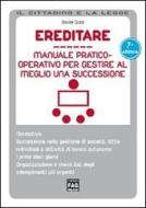 Ebook Ereditare. Manuale pratico-operativo per gestire al meglio una successione di Davide Guzzi edito da Edizioni FAG