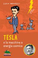 Ebook Tesla e la macchina a energia cosmica di Novelli Luca edito da Editoriale Scienza