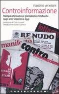 Controinformazione Stampa Alternativa E Giornalismo D Inchiesta Dagli Anni Sessanta A Oggi Veneziani Massimo Castelvecchi Trama Libro Libreria Universitaria