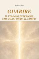 Ebook Guarire di NICOLETTA BALAZ edito da StreetLib