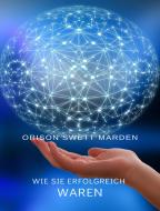 Ebook Wie sie erfolgreich waren (übersetzt) di Orison Swett Marden edito da Anna Ruggieri