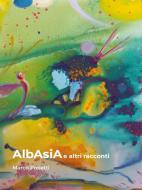 Ebook AlbAsiA e altri racconti di Marco Proietti edito da Youcanprint