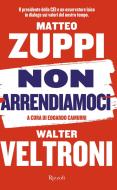 Ebook Non arrendiamoci di Zuppi Matteo, Veltroni Walter edito da Rizzoli