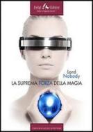 Ebook La Suprema Forza della Magia Emsg_1 di Lord Nobody edito da Faligi Editore