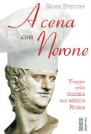 Ebook A cena con Nerone di Stucchi Silvia edito da Ares