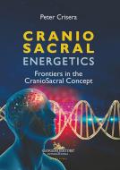 Cranio sacral energetics. Frontiers in the CranioSacral concepts di Peter Crisera edito da Gangemi Editore
