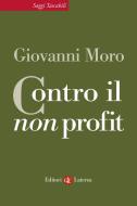 Ebook Contro il non profit di Giovanni Moro edito da Editori Laterza