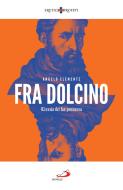 Ebook Fra Dolcino di Clemente Angelo edito da San Paolo Edizioni