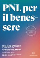 Ebook PNL per il benessere di Garner Thomson, Richard Bandler edito da Unicomunicazione.it
