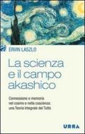 Ebook La scienza e il campo akashico di Ervin Laszlo edito da Urra