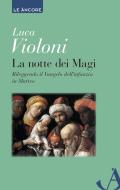 Ebook La notte dei Magi di Violoni Luca edito da Ancora