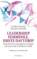 Ebook Leadership femminile. Esiste davvero? di Chiara Galgani, Valeria Santoro edito da Franco Angeli Edizioni