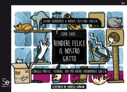 Ebook Come fare... Rendere felice il nostro gatto di Laura Borromeo, Maria Cristina Crosta edito da Sistemi Editoriali