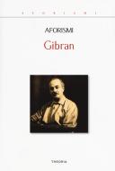 Ebook Aforismi di Kahlil Gibran edito da Edizioni Theoria