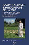 Ebook Joseph Ratzinger. Il mite custode della fede di AA.VV. edito da La Fontana di Siloe