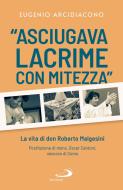 Ebook "Asciugava lacrime con mitezza" di Arcidiacono Eugenio edito da San Paolo Edizioni