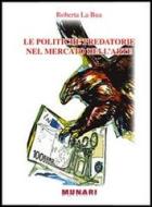 Ebook Le politiche predatorie nel mercato dell'arte di roberta, La Bua Roberta edito da Munari Edizioni