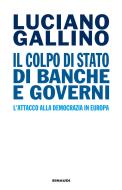 Ebook Il colpo di Stato di banche e governi di Gallino Luciano edito da Einaudi