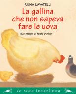 Ebook La gallina che non sapeva fare le uova di Lavatelli Anna edito da Interlinea