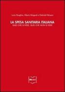 Ebook La spesa sanitaria italiana. Quel che si vede, quel che non si vede di Alberto Mingardi e Lucia Quaglino edito da IBL Libri