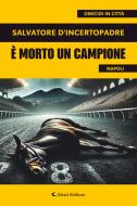 Ebook È morto un campione di Salvatore D’Incertopadre edito da Aletti Editore