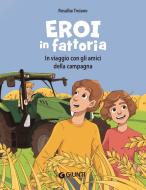 Ebook Eroi in fattoria di Troiano Rosalba edito da Giunti