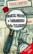 Ebook Marcel Proust e l'assassinio delle Tuileries di Cortesi Paolo edito da Piemme