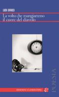 Ebook La volta che mangiammo il cuore del diavolo di Luca Orrico edito da Edizioni Clandestine