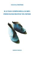 Ebook Il lungo cammino della scarpa fermano-maceratese nel mondo di Emanuela Properzi edito da Edizioni Nisroch