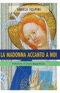 Ebook La Madonna accanto a noi di Angela Volpini edito da Reverdito Editore