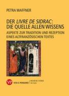 Ebook Der “Livre de Sidrac”: die Quelle allen Wissens di Waffner Petra edito da Vita e Pensiero