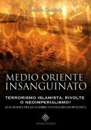 Ebook Medioriente Insanguinato di Daniele Garofalo edito da Enigma Edizioni