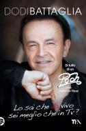 Ebook Lo sai che da vivo sei meglio che in TV di Dodi Battaglia, David De Filippi edito da TEA