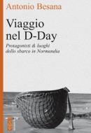 Ebook Viaggio nel D-Day di Besana Antonio edito da Ares