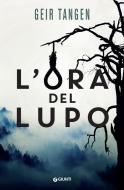 Ebook L'ora del lupo di Tangen Geir edito da Giunti