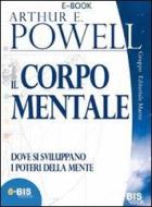 Ebook Il Corpo Mentale di Arthur E. Powell edito da Gruppo Editoriale Macro