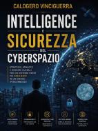 Ebook Intelligence e Sicurezza del Cyberspazio di Calogero vinciguerra edito da Youcanprint