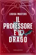Ebook Il professore e il drago di Louisa Masters edito da Triskell Edizioni