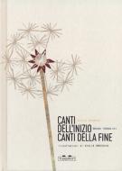 Canti dell'inizio canti della fine. Ediz. a colori di Silvia Vecchini, Bruno Tognolini edito da TopiPittori