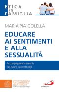 Ebook Educare ai sentimenti e alla sessualità di Colella Maria Pia edito da San Paolo Edizioni