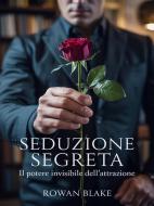 Ebook Seduzione segreta (tradotto) di ROWAN BLAKE edito da David De Angelis