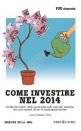 Ebook Come investire nel 2014 di Corriere della Sera edito da Corriere della Sera