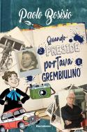 Quando il Preside portava il grembiulino di Paolo Bosisio edito da Mondadori Electa