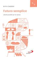 Ebook Futuro semplice di Cassoni Evita edito da San Paolo Edizioni