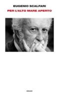 Ebook Per l'alto mare aperto di Scalfari Eugenio edito da Einaudi