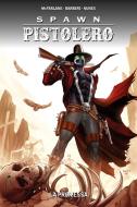 Ebook Spawn Pistolero 6 di Todd McFarlane, Carlo Barberi, Ivan Nunes edito da Panini Spa - Socio Unico