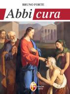 Ebook Abbi cura di mons. Bruno Forte edito da Editrice Shalom