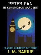 Ebook Peter Pan in Kensington Gardens di J. M. Barrie edito da Diamond Book Publishing