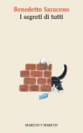 Ebook I segreti di tutti di Benedetto Saraceno edito da Marcos y Marcos